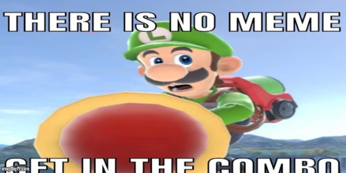 THERE IS NO MEME | image tagged in super smash bros,memes,funny memes,luigi | made w/ Imgflip meme maker