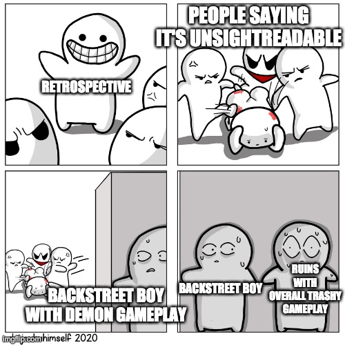 GD event levels in a nutshell | PEOPLE SAYING IT'S UNSIGHTREADABLE; RETROSPECTIVE; RUINS WITH OVERALL TRASHY GAMEPLAY; BACKSTREET BOY WITH DEMON GAMEPLAY; BACKSTREET BOY | image tagged in toons scared of getting beat up | made w/ Imgflip meme maker