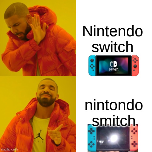 Drake Hotline Bling | Nintendo switch; nintondo smitch | image tagged in memes,drake hotline bling | made w/ Imgflip meme maker
