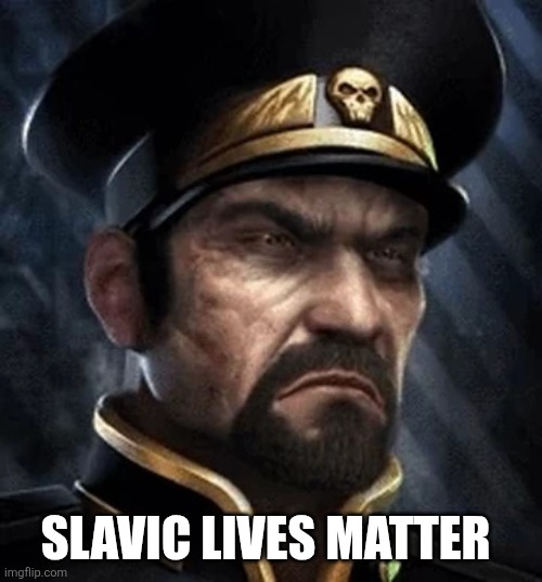Slavic Alexei Stukov | SLAVIC LIVES MATTER | image tagged in slavic alexei stukov,slavic lives | made w/ Imgflip meme maker
