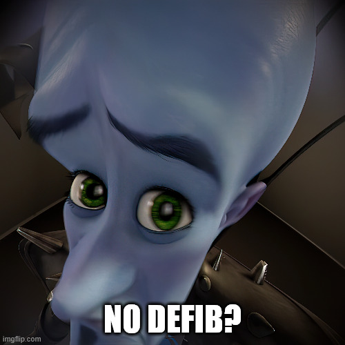 NO DEFIB? | made w/ Imgflip meme maker