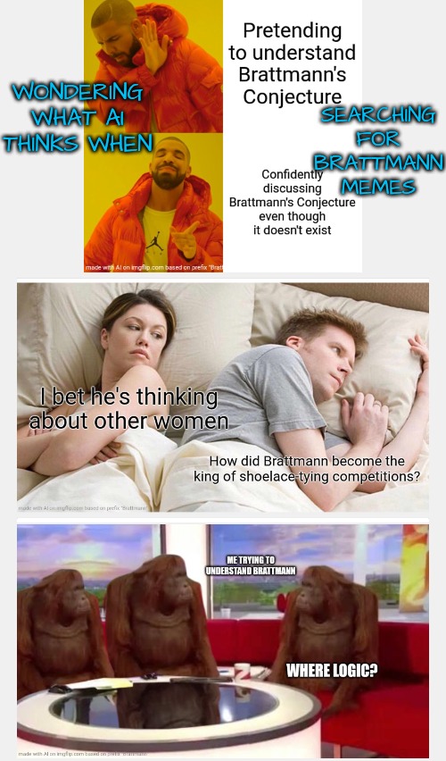 Only Another Brattmann Follower Would Giggle | SEARCHING FOR BRATTMANN MEMES; WONDERING WHAT AI THINKS WHEN | image tagged in ai memes search for brattmann,memes about famous meme creators | made w/ Imgflip meme maker
