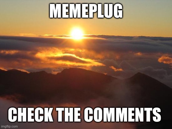 Hello and good morning to you people!!!!! | MEMEPLUG; CHECK THE COMMENTS | image tagged in good morning | made w/ Imgflip meme maker
