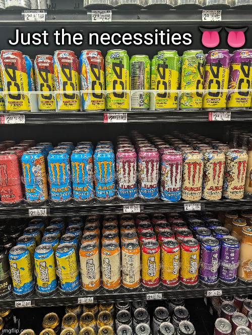 which monster? yes | Just the necessities 👅👅 | image tagged in monster energy,energy drinks,energy,drinks,store,shopping | made w/ Imgflip meme maker