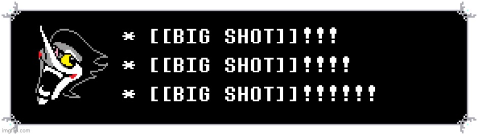 [[BIG SHOT]]!!! Spamton Deltarune Textbox | image tagged in big shot spamton deltarune textbox | made w/ Imgflip meme maker