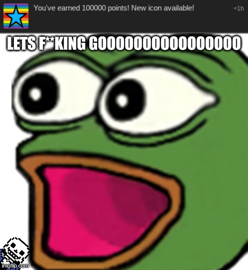 LETS F**KING GOOOOOOOOOOOOOOOO | image tagged in pepe poggers | made w/ Imgflip meme maker