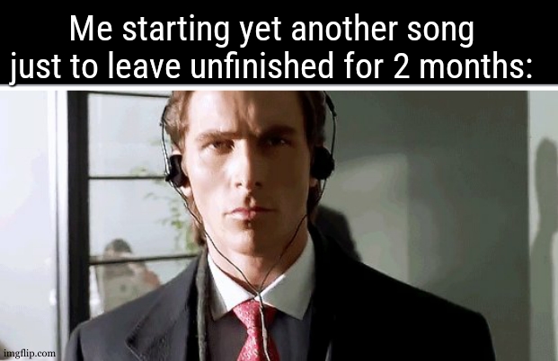 yea im still workin on that album | Me starting yet another song just to leave unfinished for 2 months: | image tagged in bateman walking | made w/ Imgflip meme maker