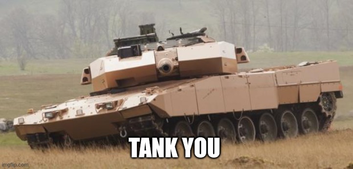 Challenger tank | TANK YOU | image tagged in challenger tank | made w/ Imgflip meme maker