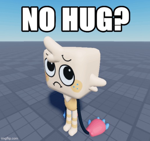 No hug?.mp3 | image tagged in no hug,goob,dandy's world | made w/ Imgflip meme maker