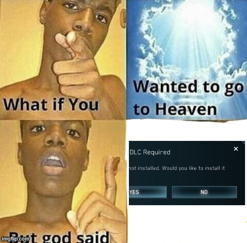 What if you wanted to go to Heaven | image tagged in what if you wanted to go to heaven | made w/ Imgflip meme maker