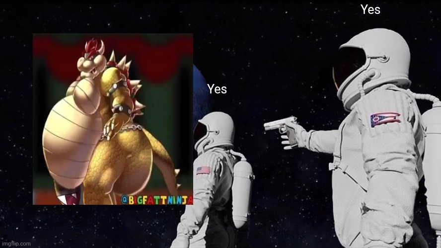 Yes | Yes; Yes | image tagged in memes,always has been | made w/ Imgflip meme maker