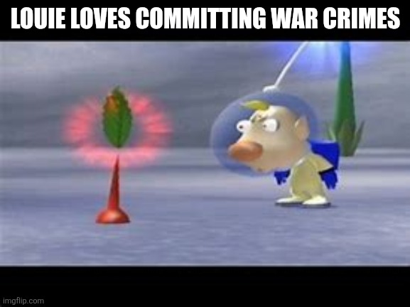 Surprised Louie | LOUIE LOVES COMMITTING WAR CRIMES | image tagged in surprised louie | made w/ Imgflip meme maker