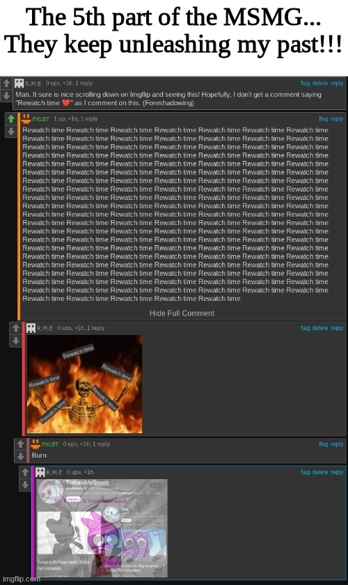 Also made for entertainment purposes (feat. PxLBT) | The 5th part of the MSMG... They keep unleashing my past!!! | image tagged in images | made w/ Imgflip meme maker