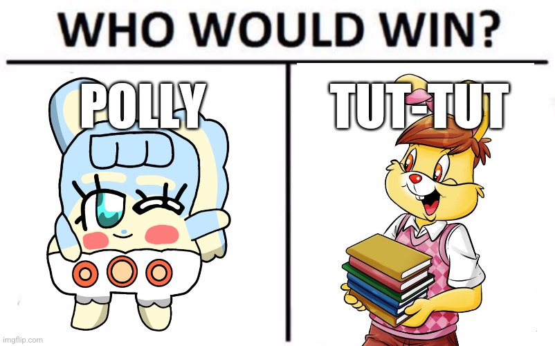 Polly Vs Tut-tut | POLLY; TUT-TUT | image tagged in memes,who would win | made w/ Imgflip meme maker