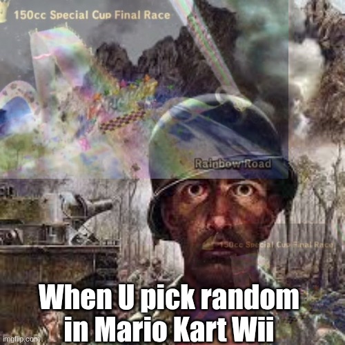 Wii Rainbow Road meme | When U pick random in Mario Kart Wii | image tagged in memes,wii,rainbow road,video games,mario kart,gaming | made w/ Imgflip meme maker