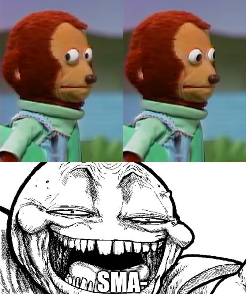 SMA- | image tagged in puppet monkey looking away,memes,hey internet | made w/ Imgflip meme maker