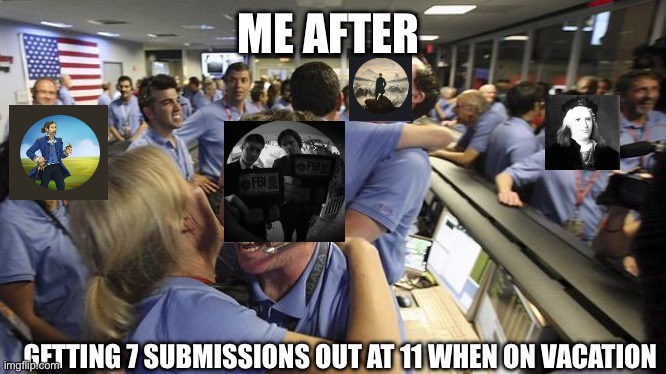 Nasa employee hugging | ME AFTER; GETTING 7 SUBMISSIONS OUT AT 11 WHEN ON VACATION | image tagged in nasa employee hugging | made w/ Imgflip meme maker