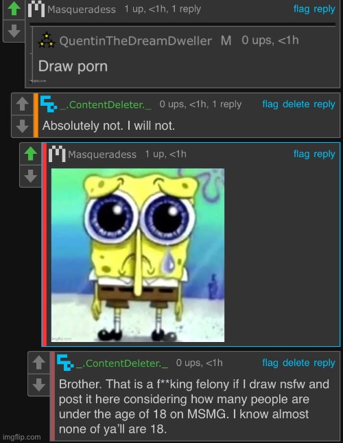 I’m pretty sure besides 32 bit, THP, and the sitemods, I’m the oldest dude here. Do not ask me to draw nsfw and post it here. | made w/ Imgflip meme maker