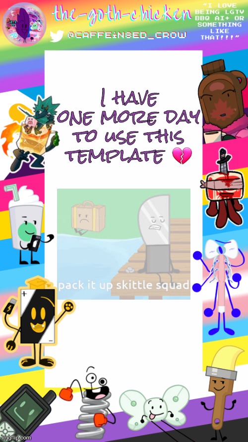Aw man :( | I have one more day to use this template 💔 | image tagged in the-goth-chicken's pride announcement template | made w/ Imgflip meme maker