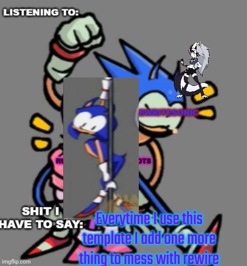 Everytime I use this template I add one more thing to mess with rewire | image tagged in rewrite and enderparrot shared temp | made w/ Imgflip meme maker