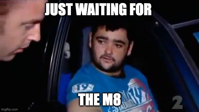 I'm just waiting for a mate | JUST WAITING FOR; THE M8 | image tagged in i'm just waiting for a mate | made w/ Imgflip meme maker