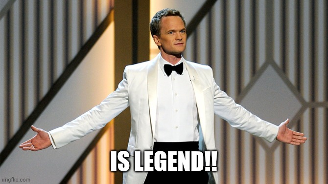 legendary | IS LEGEND!! | image tagged in legendary | made w/ Imgflip meme maker