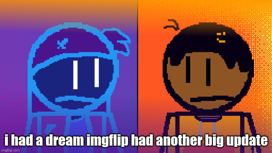 Electricity and Fire | i had a dream imgflip had another big update | image tagged in electricity and fire | made w/ Imgflip meme maker