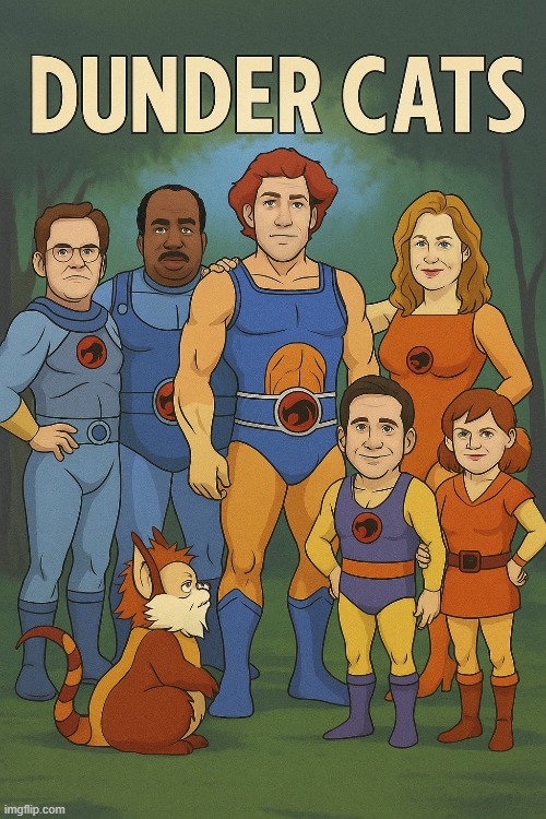 Dunder Cats | image tagged in the office,thundercats | made w/ Imgflip meme maker