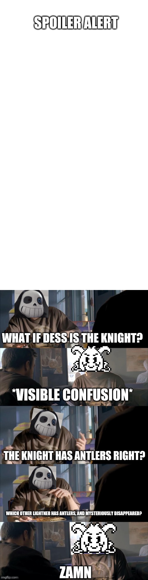 Dess = knight | SPOILER ALERT; WHAT IF DESS IS THE KNIGHT? *VISIBLE CONFUSION*; THE KNIGHT HAS ANTLERS RIGHT? WHICH OTHER LIGHTNER HAS ANTLERS, AND MYSTERIOUSLY DISAPPEARED? ZAMN | image tagged in darth sans theory vs azriel | made w/ Imgflip meme maker