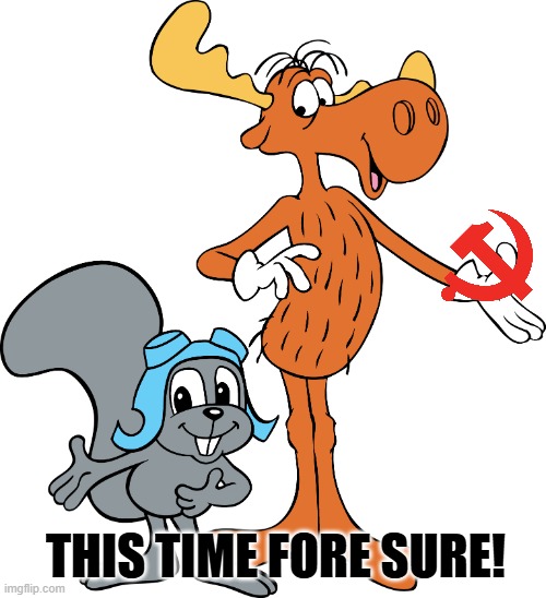 That trick never works. | THIS TIME FORE SURE! | image tagged in rocky and bullwinkle | made w/ Imgflip meme maker