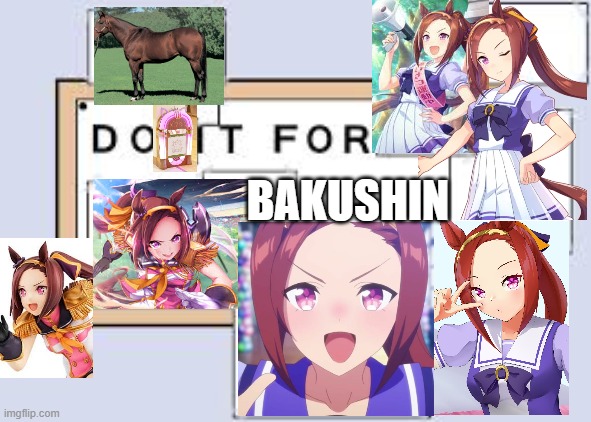 Bakushin O | BAKUSHIN | image tagged in do it for her | made w/ Imgflip meme maker