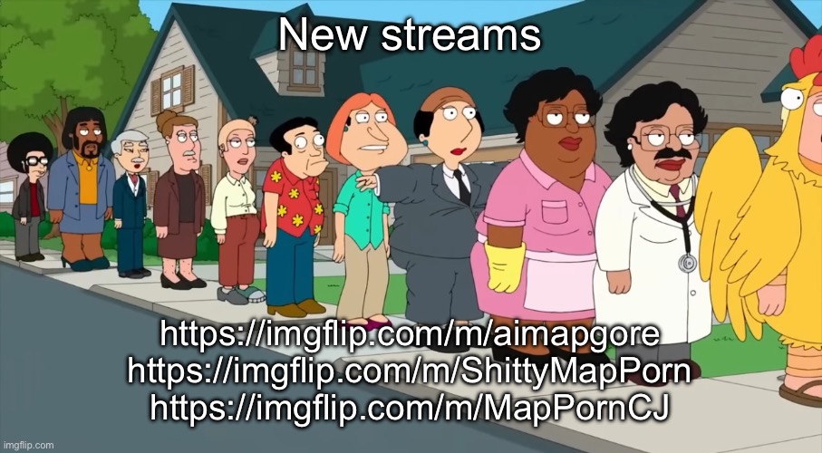 Family guy on steroids | New streams; https://imgflip.com/m/aimapgore
https://imgflip.com/m/ShittyMapPorn
https://imgflip.com/m/MapPornCJ | image tagged in family guy on steroids | made w/ Imgflip meme maker