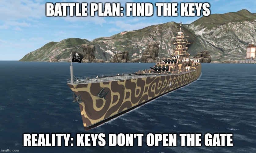 *real life conundrum* I waited for half an hour for my dad and sister to arrive from the city and open the damn gate | BATTLE PLAN: FIND THE KEYS; REALITY: KEYS DON'T OPEN THE GATE | image tagged in funny | made w/ Imgflip meme maker