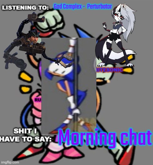 Previous post for the context of why I put the images here | God Complex -  Perturbator; Morning chat | image tagged in rewrite and enderparrot shared temp | made w/ Imgflip meme maker
