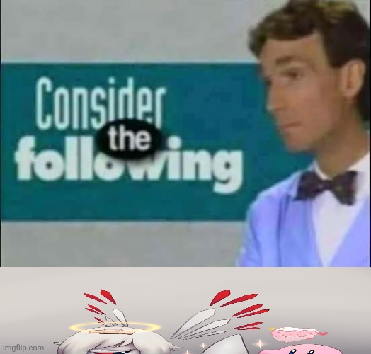 @animevac | image tagged in consider the following kill yourself | made w/ Imgflip meme maker