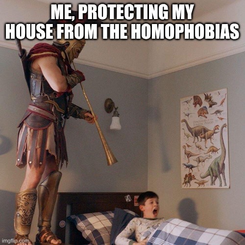 Spartan Soldier Alarm Clock | ME, PROTECTING MY HOUSE FROM THE HOMOPHOBIAS | image tagged in spartan soldier alarm clock | made w/ Imgflip meme maker
