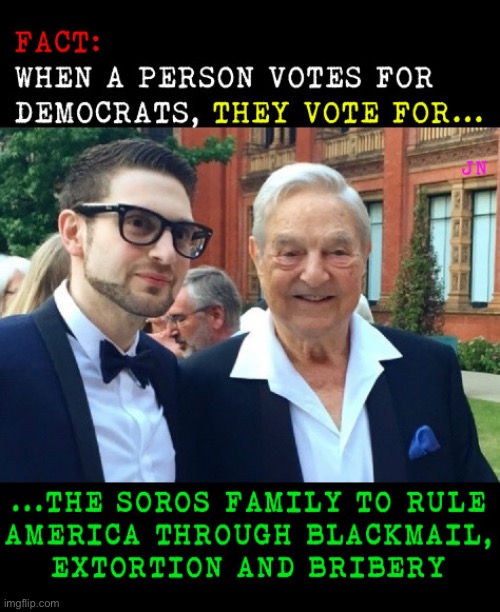 Truth… | image tagged in political meme,soros family,evil | made w/ Imgflip meme maker