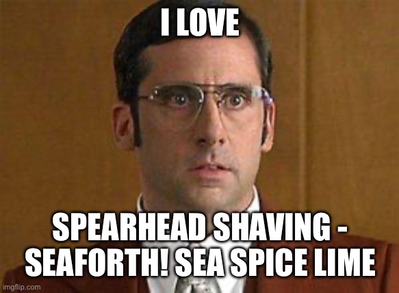 I love Lamp | I LOVE; SPEARHEAD SHAVING - SEAFORTH! SEA SPICE LIME | image tagged in i love lamp | made w/ Imgflip meme maker