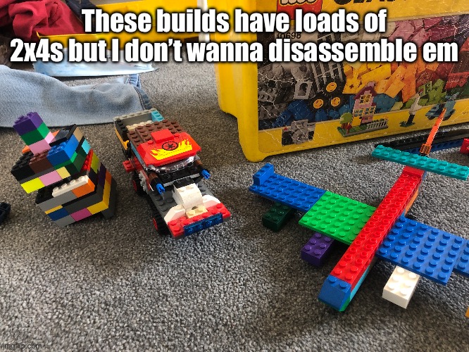 These builds have loads of 2x4s but I don’t wanna disassemble em | made w/ Imgflip meme maker