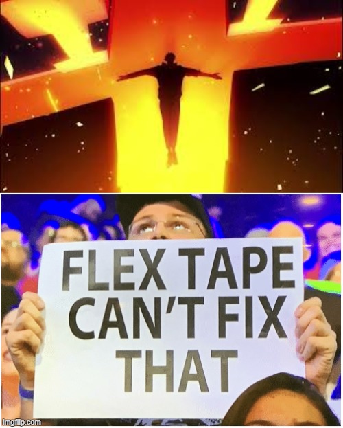 IT CAN'T BE FIXED | image tagged in flex tape can't fix that | made w/ Imgflip meme maker