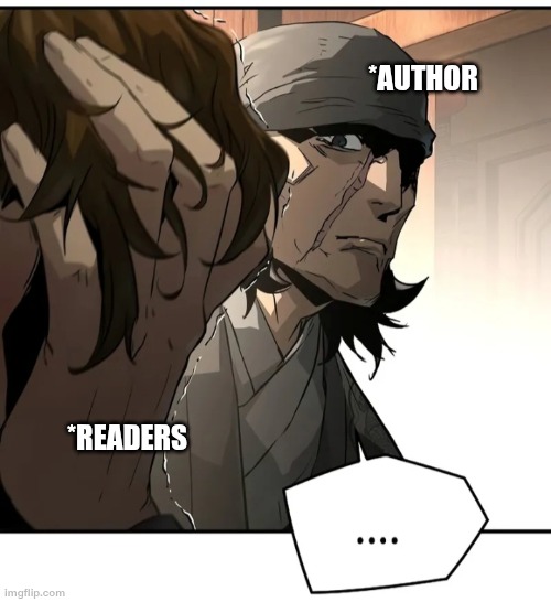 plot bsing too much | *AUTHOR; *READERS | image tagged in manhwa,depressed | made w/ Imgflip meme maker