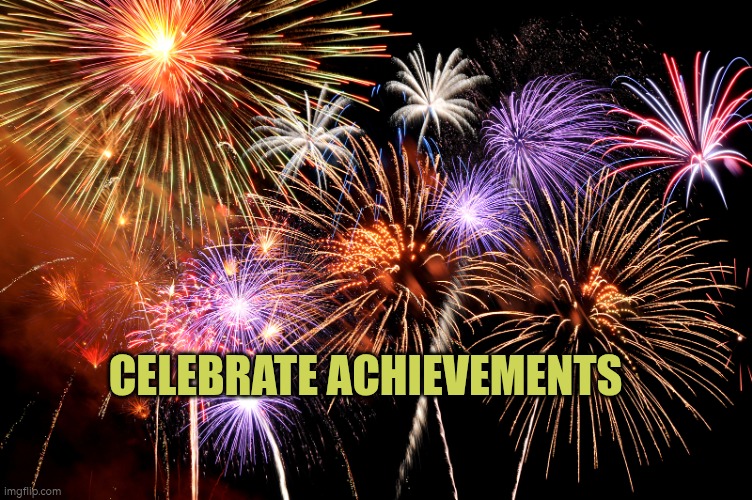 Celebrate achievements | CELEBRATE ACHIEVEMENTS | image tagged in celebrate | made w/ Imgflip meme maker