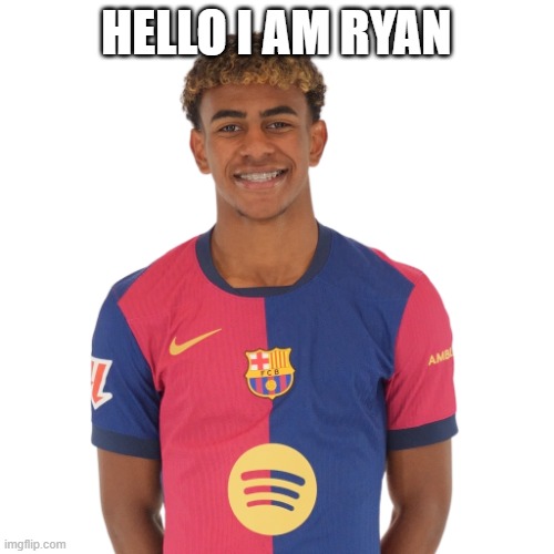 Lamine Yamal (FC Barcelona, España) | HELLO I AM RYAN | image tagged in lamine yamal fc barcelona espa a | made w/ Imgflip meme maker