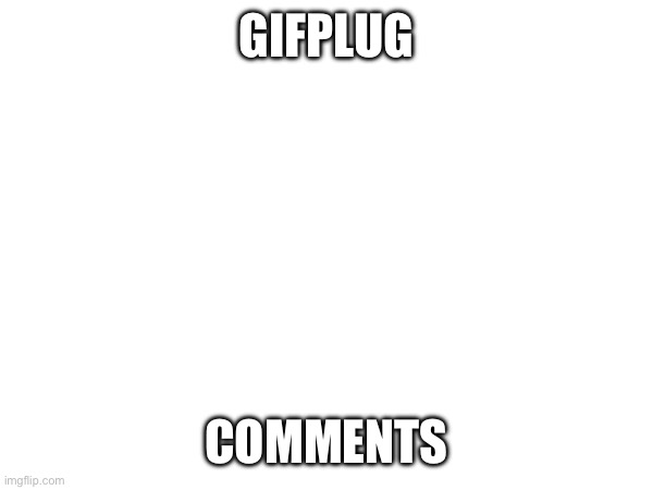 Shadi cannot relate | GIFPLUG; COMMENTS | made w/ Imgflip meme maker