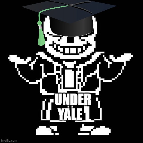 Cringe | UNDER; YALE | image tagged in sans undertale | made w/ Imgflip meme maker