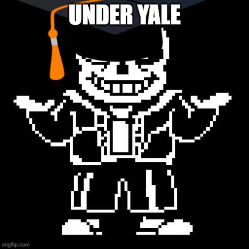 Cringe | UNDER YALE | image tagged in sans undertale | made w/ Imgflip meme maker