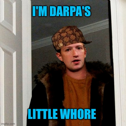 I'M DARPA'S LITTLE WHORE | image tagged in scumbag markie z | made w/ Imgflip meme maker