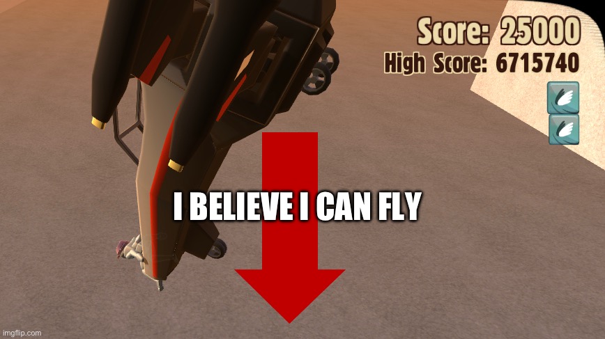 I BELIEVE I CAN FLY | image tagged in i can't even,i believe i can fly | made w/ Imgflip meme maker
