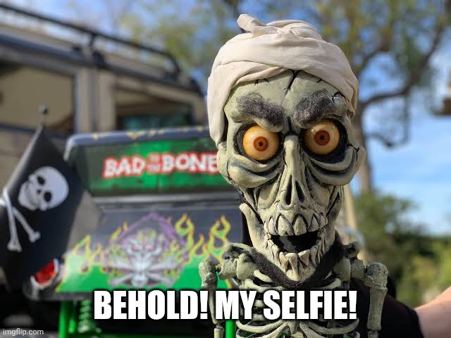BEHOLD! MY SELFIE! | made w/ Imgflip meme maker