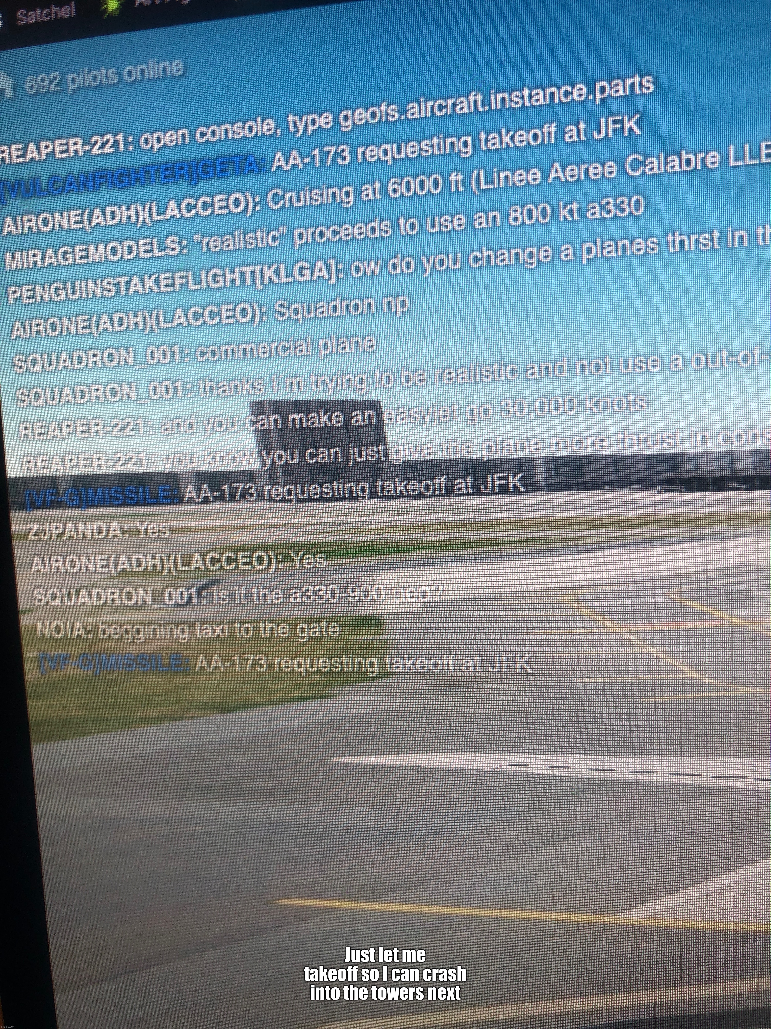 Just let me takeoff so I can crash into the towers next | made w/ Imgflip meme maker